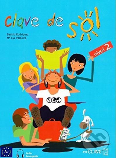 Clave de sol: Libro del alumno 2 + audio - Luz Valencia, Beatriz Rodriguez - obrázek 1