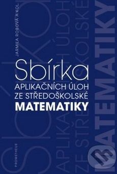 Sbírka aplikačních úloh ze středoškolské matematiky - Jarmila Robová - obrázek 1