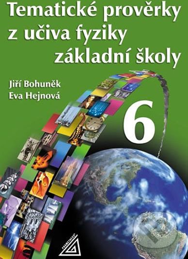 Tematické prověrky z učiva fyziky pro 6. ročník ZŠ - Eva Hejnová, Jiří Bohuněk - obrázek 1
