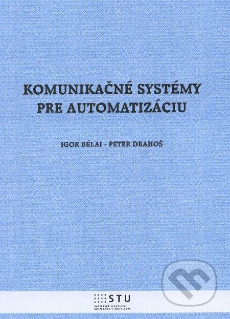 Komunikačné systémy pre automatizáciu - Igor Bélai, Peter Drahoš - obrázek 1