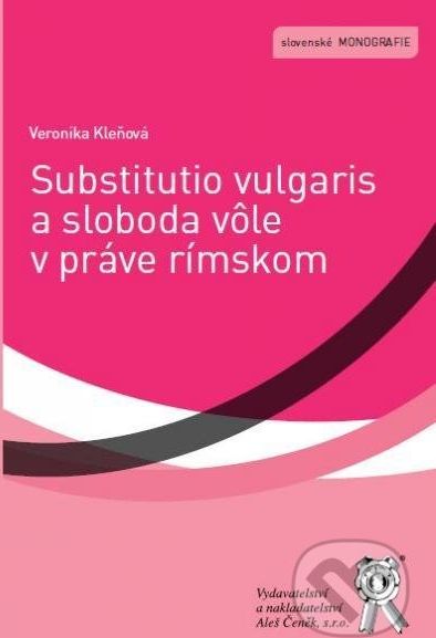 Substitutio vulgaris a sloboda vôle v práve rímskom - Veronika Kleňová - obrázek 1
