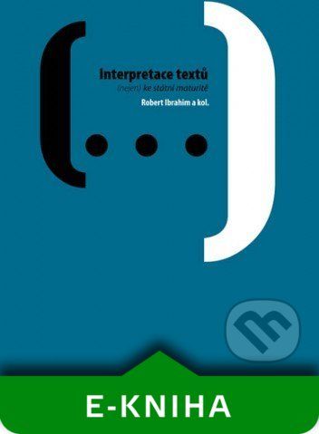 Interpretace textů : (nejen) ke státní maturitě - Robert Ibrahim - obrázek 1