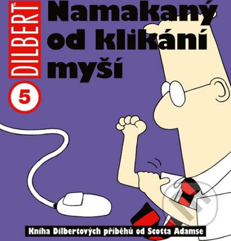 Dilbert 5 - Namakaný od klikání myší - Scott Adams - obrázek 1