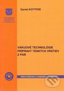 Vákuové technológie prípravy tenkých vrstiev z pár - Daniel Kottfer - obrázek 1