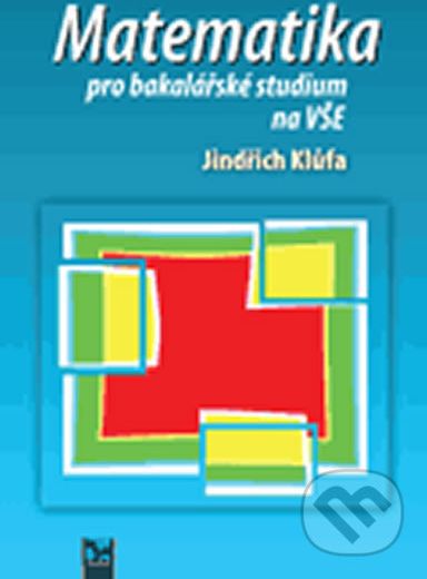 Matematika pro bakalářské studium na VŠE - Jindřich Klůfa - obrázek 1