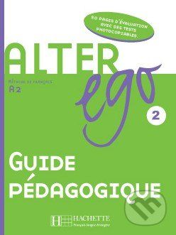 Alter Ego 2 - Guide pédagogique - Annie Berthet - obrázek 1