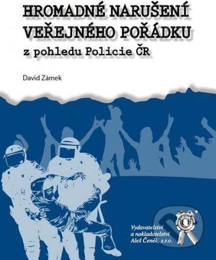 Hromadné narušení veřejného pořádku z pohledu Policie ČR - David Zámek - obrázek 1