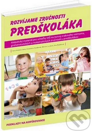 Rozvíjame zručnosti predškoláka - Dana Balažovičová, Alexandra Hanáková, Miriam Laušová, Eva Zbudilová - obrázek 1