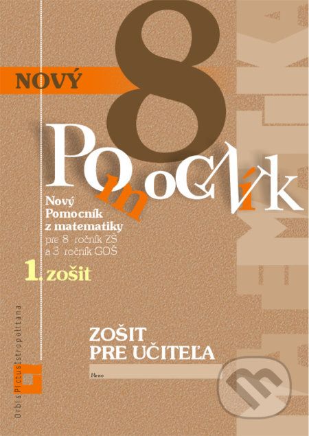 Nový Pomocník z matematiky 8 - zošit pre učiteľa 1. zošit - Iveta Kohanová, Monika Porkertová - obrázek 1