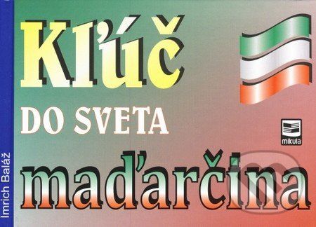 Kľúč do sveta maďarčina - Imrich Baláž - obrázek 1