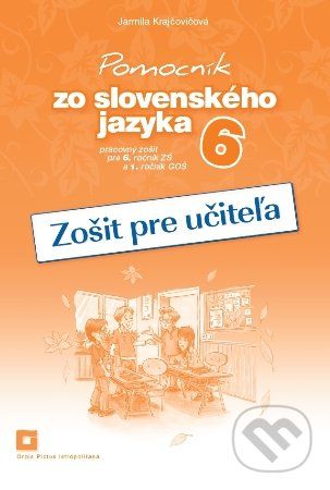 Pomocník zo slovenského jazyka 6 (zošit pre učiteľa) - Jarmila Krajčovičová - obrázek 1