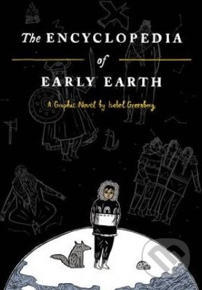 Encyclopedia of Early Earth - Isabel Greenberg - obrázek 1