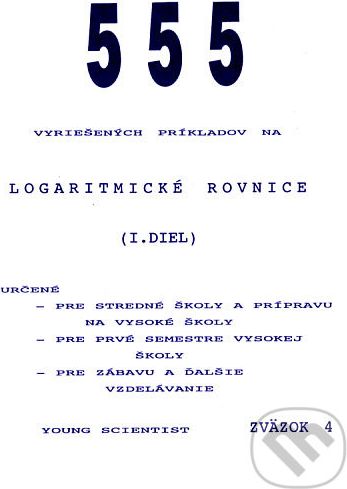 555 vyriešených príkladov na logaritmické rovnice I - Marián Olejár, Iveta Olejárová, Martin Olejár - obrázek 1