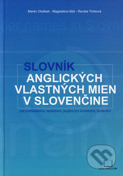 Slovník anglických vlastných mien v slovenčine - Martin Ološtiak, Magdaléna Bilá, Renáta Timková - obrázek 1