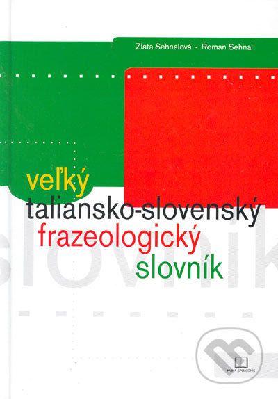 Veľký taliansko - slovenský frazeologický slovník - Zlata Sehnalová, Roman Sehnal - obrázek 1