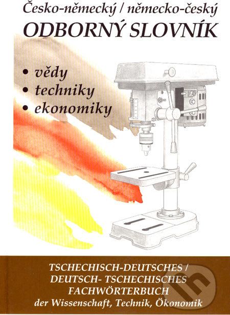 Česko-německý a německo-český odborný slovník vědy, techniky, ekonomiky - Věra Hegerová, Tomáš Zahradníček - obrázek 1