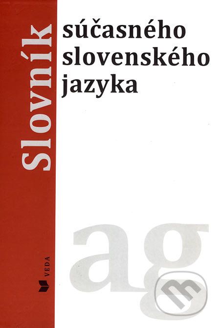 Slovník súčasného slovenského jazyka (A - G) - Ľubica Balážová, Klára Buzássyová a kol. - obrázek 1