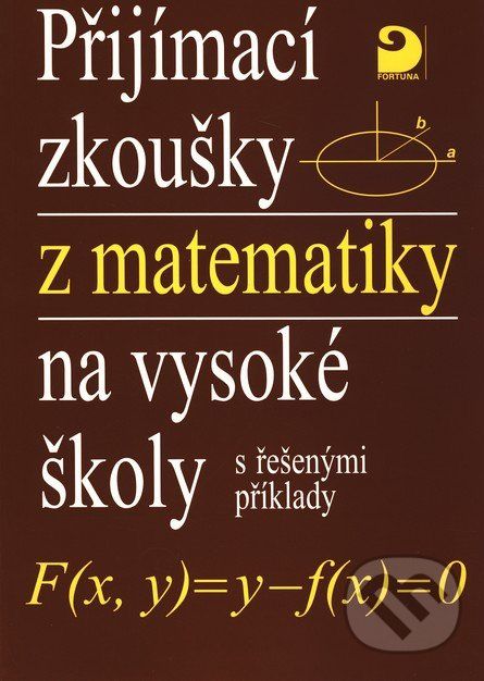 Přijímací zkoušky z matematiky na vysoké školy s řešenými příklady - Miloš Kaňka, Jan Coufal - obrázek 1