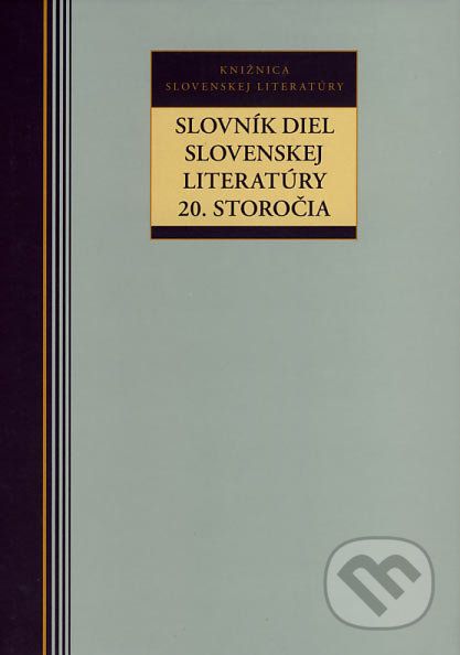 Slovník diel slovenskej literatúry 20. storočia - - obrázek 1