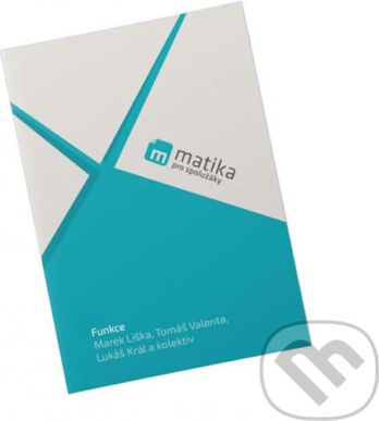Matika pro spolužáky: Funkce - Tomáš Valenta, Lukáš Král, Marek Liška - obrázek 1