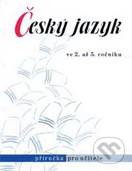 Český jazyk ve 2. až 5. ročníku - Příručka pro učitele - Hana Mikulenková - obrázek 1