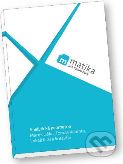 Matika pro spolužáky: Analytická geometrie - Tomáš Valenta, Lukáš Král, Marek Liška - obrázek 1