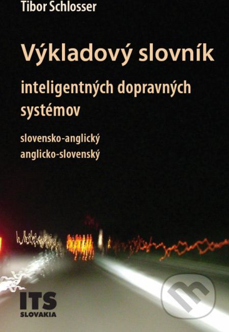 Výkladový slovník inteligentných dopravných systémov, slovensko-anglický, anglicko-slovenský - Tibor Schlosser - obrázek 1