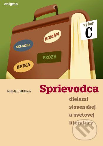 Sprievodca dielami slovenskej a svetovej literatúry C - 3. roč. - Milada Caltíková - obrázek 1