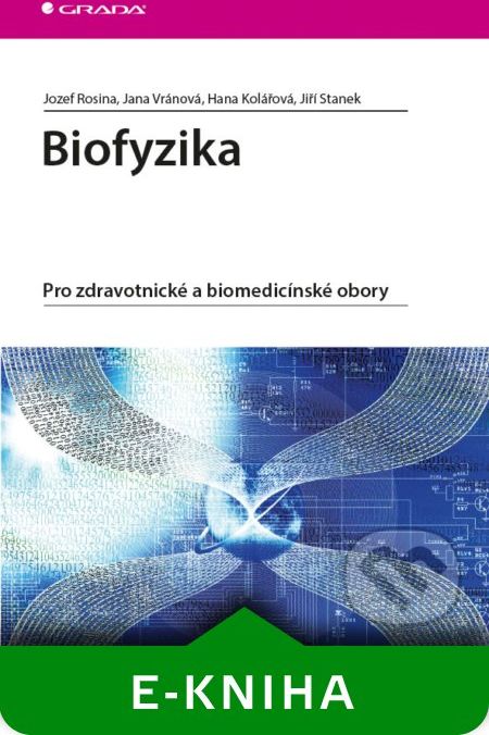 Biofyzika - Jozef Rosina, Jana Vránová, Hana Kolářová, Jiří Stanek - obrázek 1