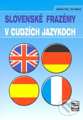 Slovenské frazémy v cudzích jazykoch - Ladislav Trup, Eva Tallová - obrázek 1