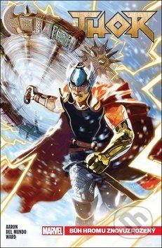Thor 1: Bůh hromu znovuzrozený - Jason Aaron, Mike del Mundo (Ilustrácie), Christian Ward (Ilustrácie) - obrázek 1