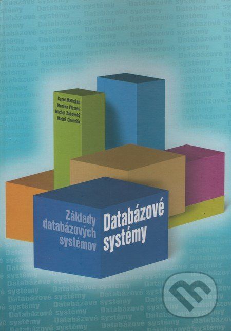 Databázové systémy - Základy databázových systémov - Karol Matiaško, Monika Vajsová, Michal Zábovský, Matúš Chochlík - obrázek 1