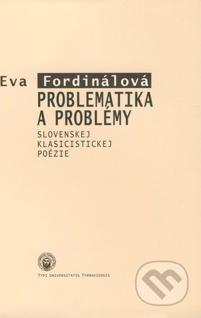 Problematika a problémy slovenskej klasicistickej poézie - Eva Fordinálová - obrázek 1