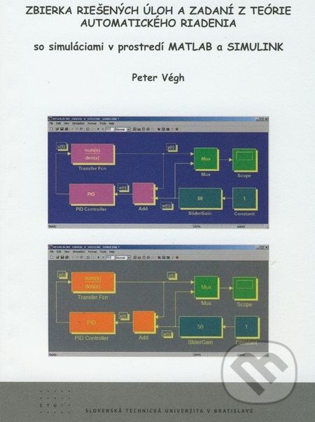 Zbierka riešených úloh a zadaní z teórie automatického riadenia so simuláciami v prostredí MATLAB a SIMULINK - Peter Végh - obrázek 1