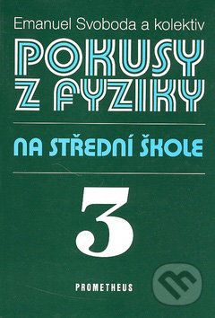 Pokusy z fyziky na střední škole 3 - Emanuel Svoboda a kol. - obrázek 1