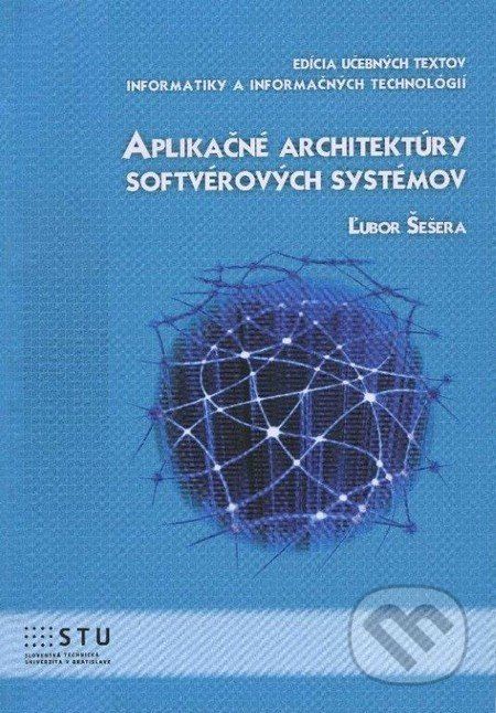 Aplikačné architektúry softvérových systémov - Ľubor Šešera - obrázek 1