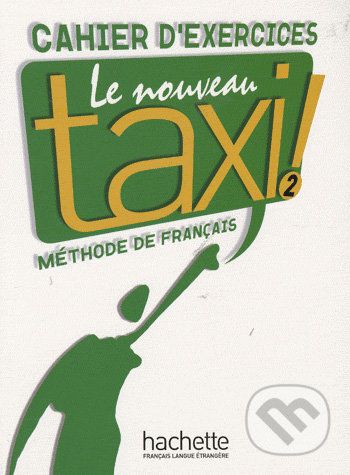 Le Nouveau Taxi! 2 - Cahier d'exercices - Laure Hutchings, Nathalie Hirschsprung - obrázek 1