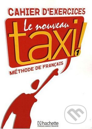 Le Nouveau Taxi! 1 - Cahier D'exercices - Guy Capelle, Robert Menand - obrázek 1
