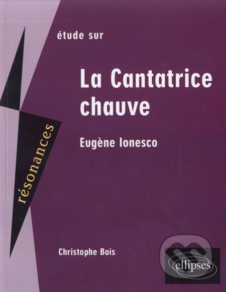 Etude sur Eugène Ionesco : La Cantatrice chauve - Christophe Bois - obrázek 1