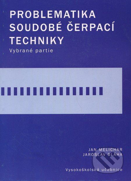 Problematika soudobé čerpací techniky - Jan Melichar, Jaroslav Bláha - obrázek 1