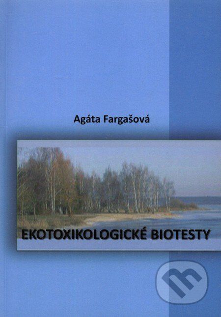 Ekotoxikologické biotesty - Agáta Fargašová - obrázek 1