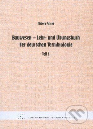 Bauwesen - Lehr- und Übungsbuch der deutschen Terminologie - Alžbeta Pálová - obrázek 1