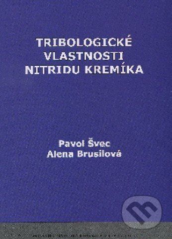 Tribologické vlastnosti nitridu kremíka - Pavol Švec, Alena Brusilová - obrázek 1