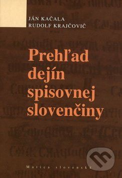 Prehľad dejín spisovnej slovenčiny - Ján Kačala, Rudolf Krajčovič - obrázek 1