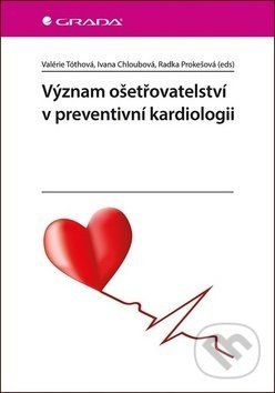 Význam ošetřovatelství v preventivní kardiologii - Valerie Tóthová, Ivana Chloubová, Radka Prokešová - obrázek 1