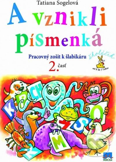 A vznikli písmenká (Pracovný zošit k šlabikáru, 2. časť) - Tatiana Sogelová - obrázek 1