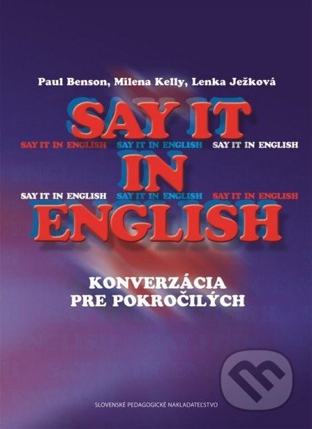 Say it in english (konverzácia pre pokročilých) - Paul Benson, Milena Kelly, Lenka Ježková - obrázek 1