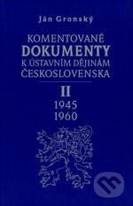 Komentované dokumenty k ústavním dějinám Československa 1945 - 1960 - Ján Gronský - obrázek 1