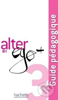 Alter Ego + 3: Guide pédagogique - Catherine Dollez, Sylvie Pons - obrázek 1