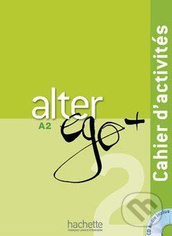 Alter Ego + 2: Cahier d'activités - Annie Berthet, Emmanuelle Daill a kolektív - obrázek 1